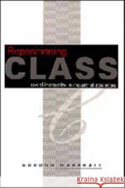 Repositioning Class: Social Inequality in Industrial Societies Marshall, Gordon 9780761955580