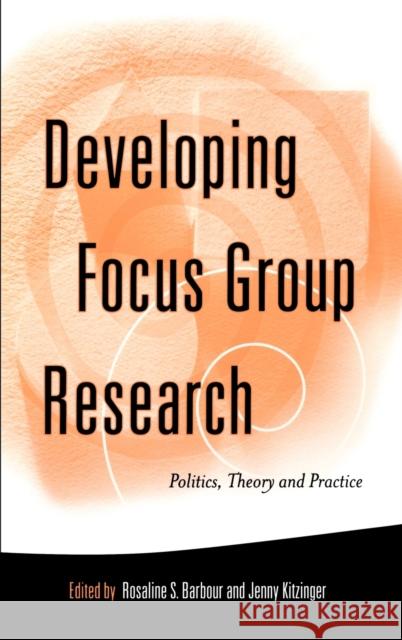 Developing Focus Group Research: Politics, Theory and Practice Barbaour, Rosaline S. 9780761955672 Sage Publications