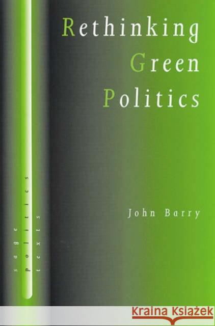 Rethinking Green Politics: Nature, Virtue and Progress Barry, John 9780761956051 SAGE PUBLICATIONS LTD