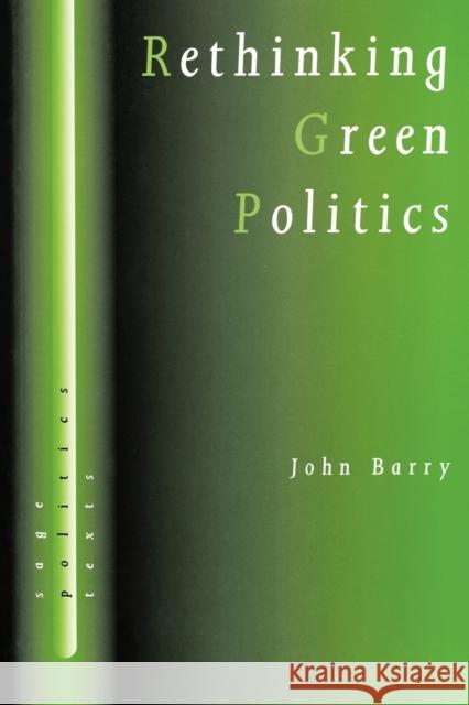 Rethinking Green Politics: Nature, Virtue and Progress Barry, John 9780761956068 Sage Publications