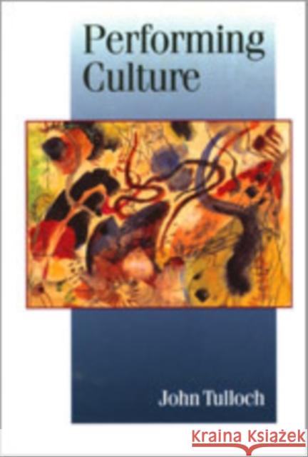 Performing Culture: Stories of Expertise and the Everyday Tulloch, John 9780761956075