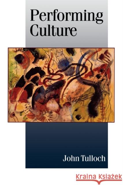 Performing Culture: Stories of Expertise and the Everyday Tulloch, John 9780761956082