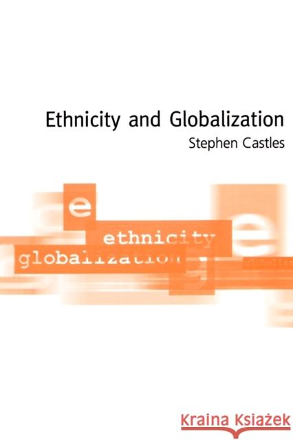 Ethnicity and Globalization Stephen Castles 9780761956129 Sage Publications