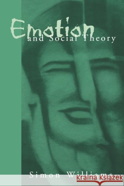 Emotion and Social Theory: Corporeal Reflections on the (IR) Rational Williams, Simon J. 9780761956297 Sage Publications