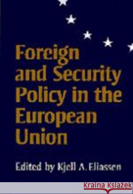 Foreign and Security Policy in the European Union Kjell A. Eliassen 9780761956327 Sage Publications