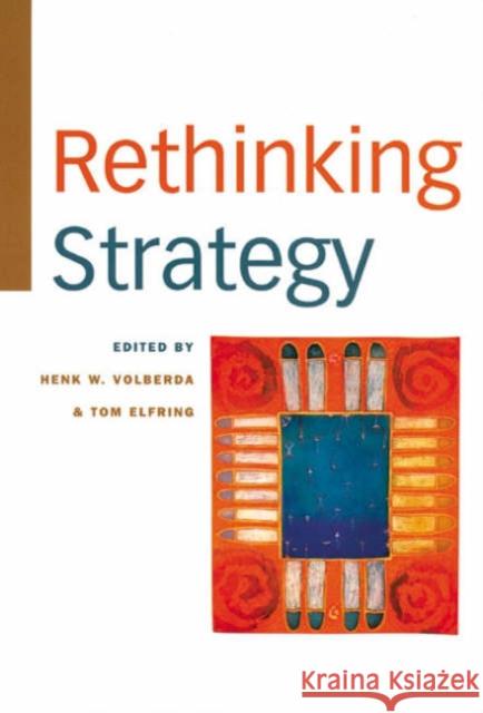 Rethinking Strategy Henk W. Volberda Tom Elfring 9780761956440 Sage Publications