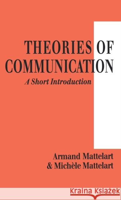 Theories of Communication: A Short Introduction Mattelart, Michele 9780761956464