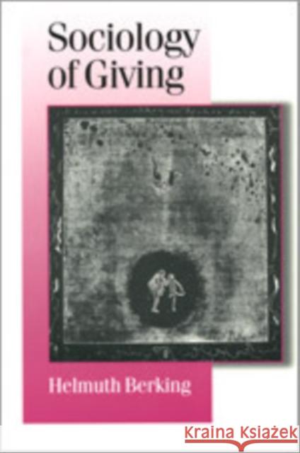 Sociology of Giving Helmuth Berking Patrick Camillier 9780761956488 Sage Publications