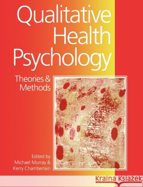 Qualitative Health Psychology: Theories and Methods Murray, Michael 9780761956617 Sage Publications