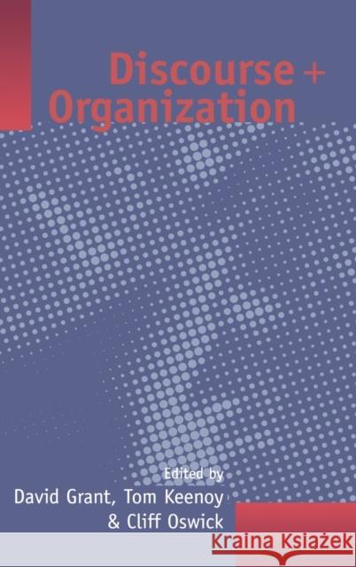 Discourse and Organization David Grant Tom W. Keenoy Cliff Oswick 9780761956709 Sage Publications