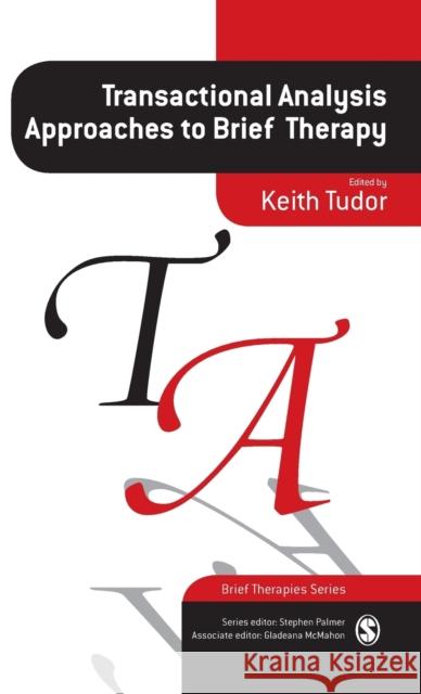 Transactional Analysis Approaches to Brief Therapy Tudor, Keith 9780761956808 Sage Publications