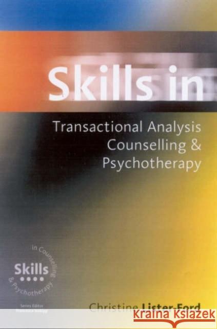 Skills in Transactional Analysis Counselling & Psychotherapy Christine Lister-Ford 9780761956969 Sage Publications