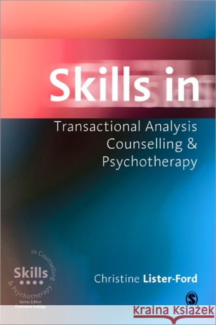 Skills in Transactional Analysis Counselling & Psychotherapy  Lister-Ford 9780761956976 0