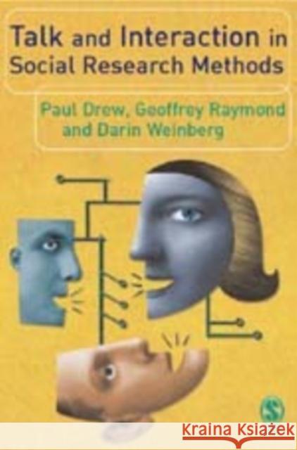 Talk and Interaction in Social Research Methods Darin Weinberg Geoffrey Raymond Paul Drew 9780761957041