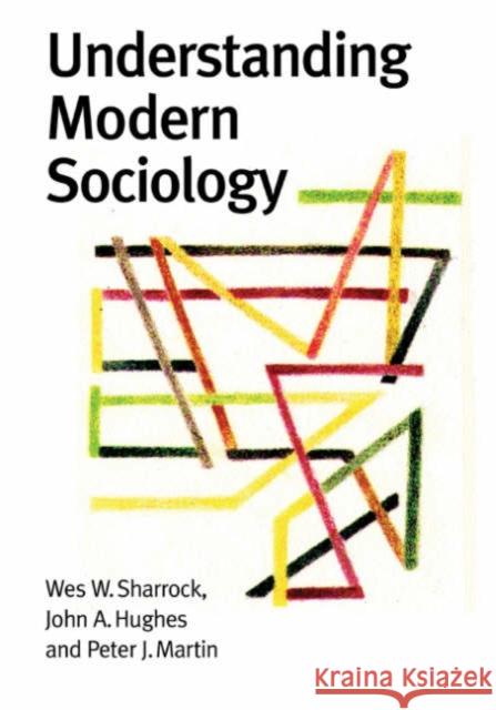 Understanding Modern Sociology Wes Sharrock John A. Hughes W. W. Sharrock 9780761957065 Sage Publications