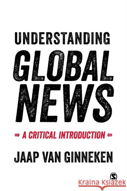Understanding Global News: A Critical Introduction Van Ginneken, Jaap 9780761957096 0