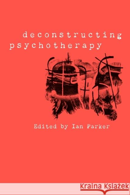 Deconstructing Psychotherapy Eugenie Georgaca David Harper Ian Parker 9780761957133 Sage Publications