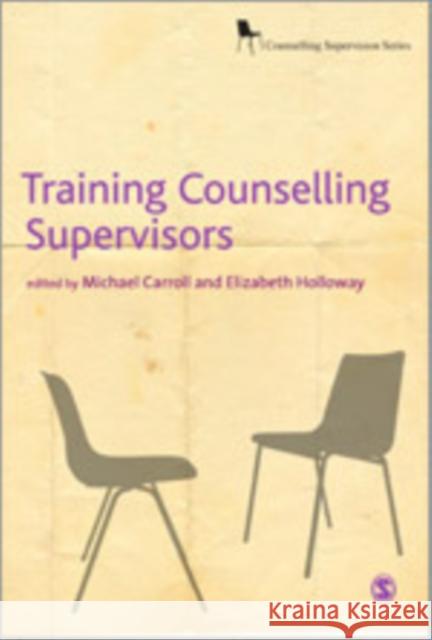 Training Counselling Supervisors: Strategies, Methods and Techniques Holloway, Elizabeth L. 9780761957867