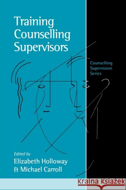 Training Counselling Supervisors: Strategies, Methods and Techniques Carroll, Michael 9780761957874 Sage Publications