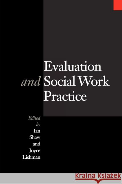 Evaluation and Social Work Practice Ian Shaw Joyce Lishman Ian F. Shaw 9780761957935 Sage Publications
