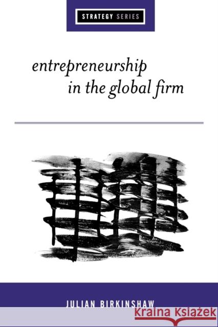 Entrepreneurship in the Global Firm: Enterprise and Renewal Birkinshaw, Julian 9780761958093