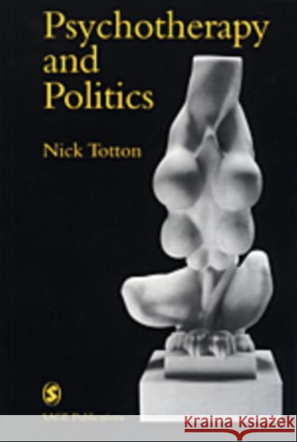 Psychotherapy and Politics Nick Totton 9780761958499 Sage Publications