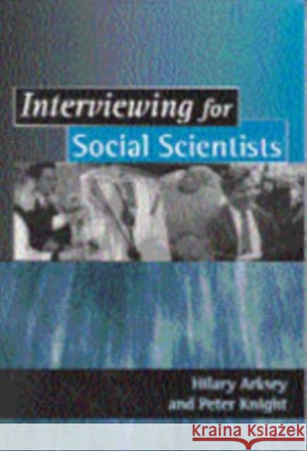 Interviewing for Social Scientists: An Introductory Resource with Examples Arksey, Hilary 9780761958697 Sage Publications