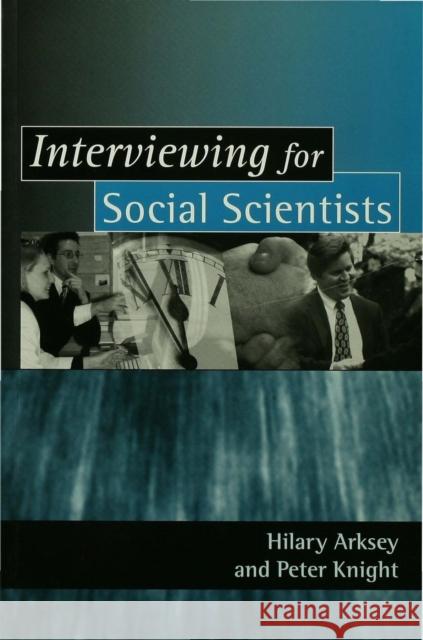 Interviewing for Social Scientists: An Introductory Resource with Examples Arksey, Hilary 9780761958703 Sage Publications