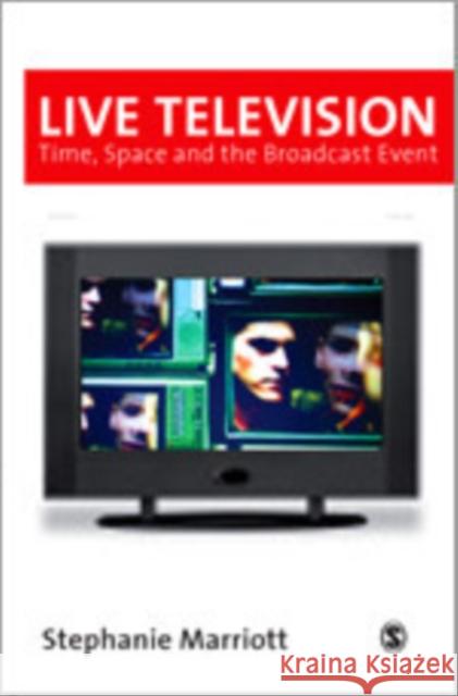 Live Television: Time, Space and the Broadcast Event Marriott, Stephanie 9780761959090 Sage Publications