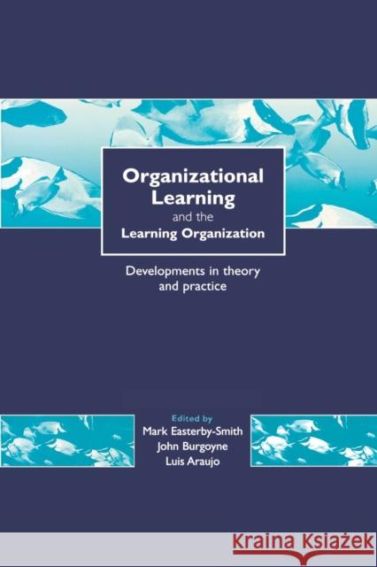Organizational Learning and the Learning Organization: Developments in Theory and Practice Araujo, Luis 9780761959168 Sage Publications