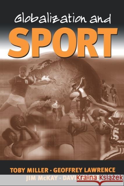 Globalization and Sport: Playing the World Miller, Toby 9780761959694 Sage Publications