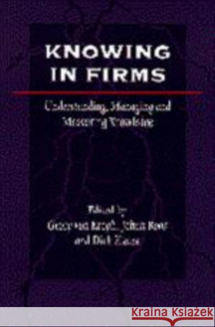 Knowing in Firms: Understanding, Managing and Measuring Knowledge Von Krogh, Georg 9780761960133 Sage Publications