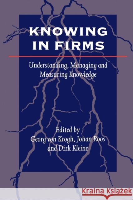 Knowing in Firms: Understanding, Managing and Measuring Knowledge Von Krogh, Georg 9780761960140 Sage Publications