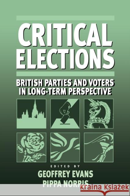 Critical Elections: British Parties and Voters in Long-Term Perspective Evans, Geoffrey 9780761960201 Sage Publications