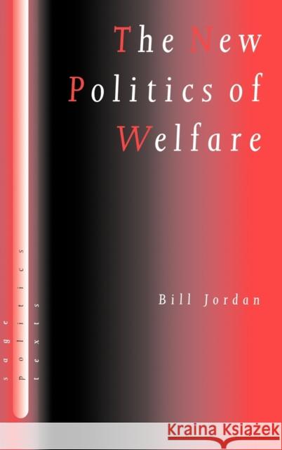 The New Politics of Welfare: Social Justice in a Global Context Jordan, Bill 9780761960218 SAGE PUBLICATIONS LTD