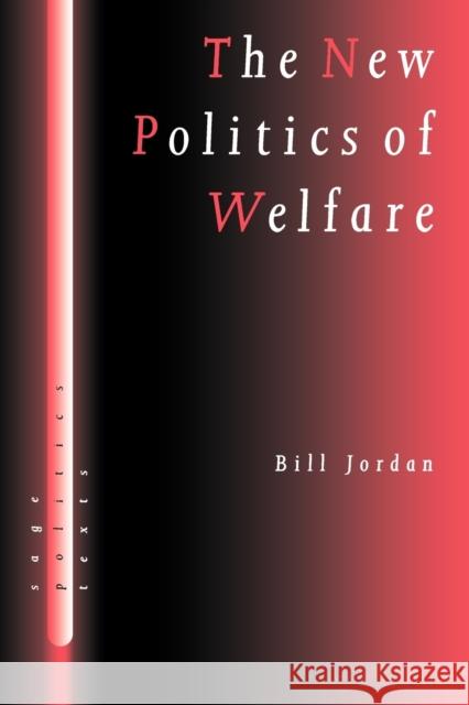 The New Politics of Welfare: Social Justice in a Global Context Jordan, Bill 9780761960225 Sage Publications