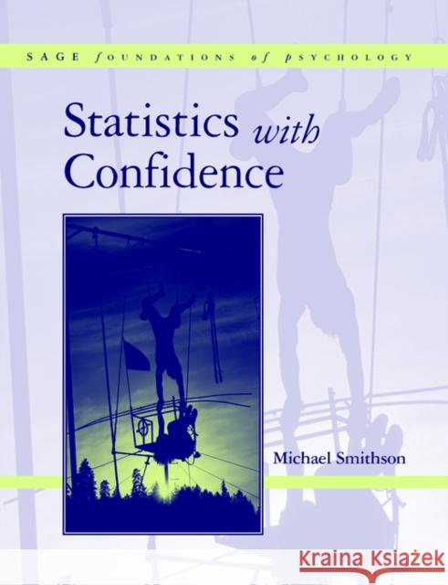 Statistics with Confidence: An Introduction for Psychologists Smithson, Michael 9780761960317 Sage Publications