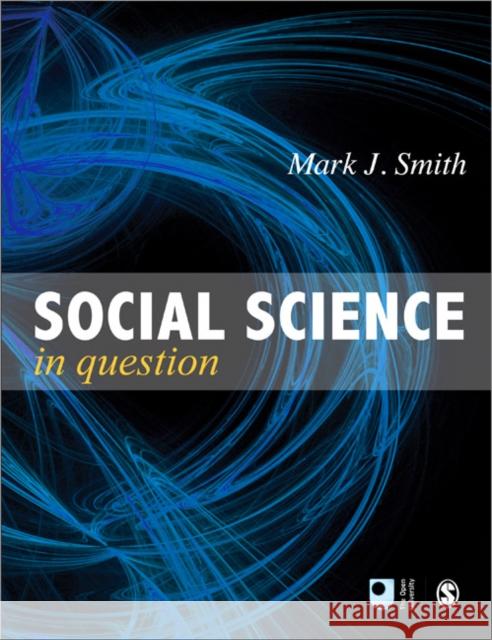 Social Science in Question: Towards a Postdisciplinary Framework Smith, Mark J. 9780761960416 0