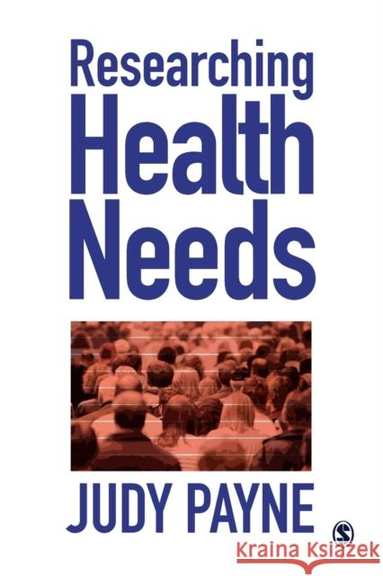 Researching Health Needs : A Community-Based Approach Judy Payne 9780761960843 Sage Publications