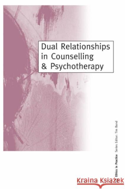 Dual Relationships in Counselling & Psychotherapy: Exploring the Limits Syme, Gabrielle 9780761960874 Sage Publications