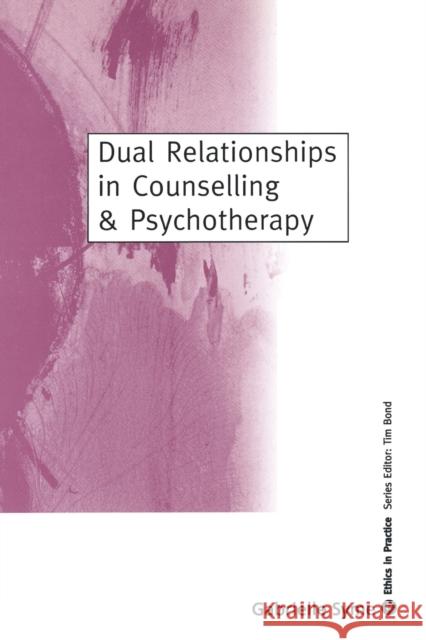 Dual Relationships in Counselling & Psychotherapy: Exploring the Limits Syme, Gabrielle 9780761960881 Sage Publications