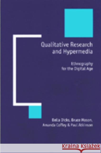 Qualitative Research and Hypermedia: Ethnography for the Digital Age Dicks, Bella 9780761960973 0