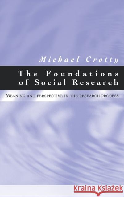 The Foundations of Social Research: Meaning and Perspective in the Research Process Crotty, Michael 9780761961055 Sage Publications