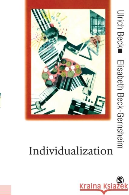 Individualization: Institutionalized Individualism and Its Social and Political Consequences Beck, Ulrich 9780761961116 Sage Publications