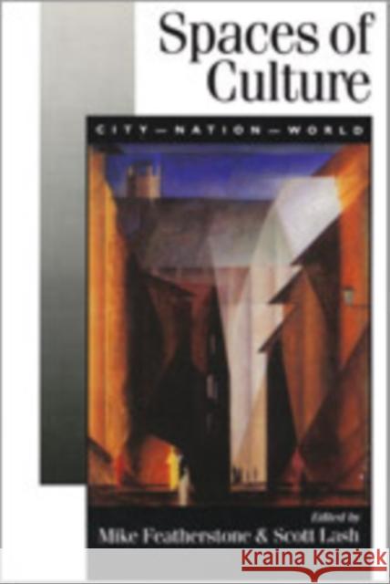 Spaces of Culture: City, Nation, World Featherstone, Mike 9780761961215 Sage Publications