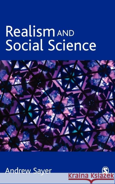 Realism and Social Science R. Andrew Sayer Andrew Sayer 9780761961239 Sage Publications