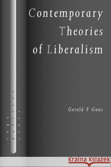Contemporary Theories of Liberalism: Public Reason as a Post-Enlightenment Project Gaus, Gerald F. 9780761961383