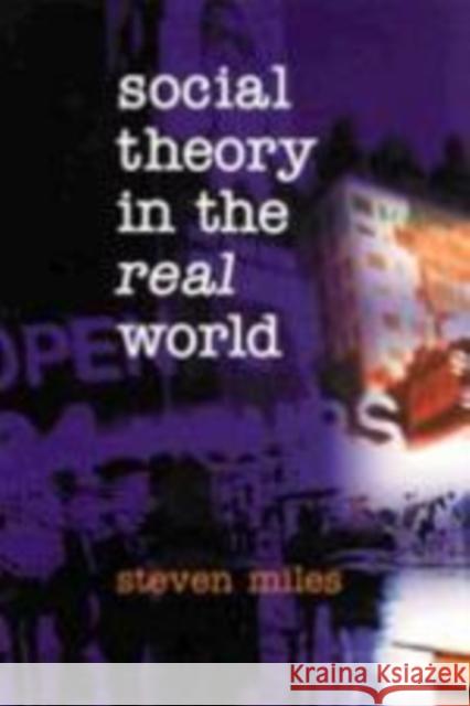 Social Theory in the Real World Steve Miles 9780761961567