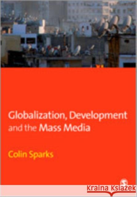 Globalization, Development and the Mass Media Colin Sparks 9780761961611 Sage Publications