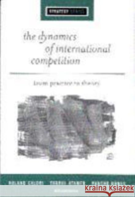 The Dynamics of International Competition: From Practice to Theory Calori, Roland 9780761961659 Sage Publications
